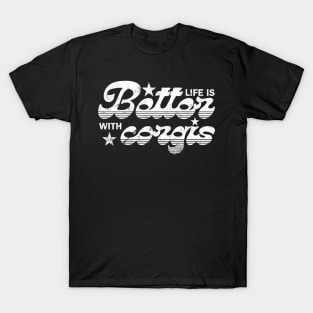 Life is better with corgis T-Shirt